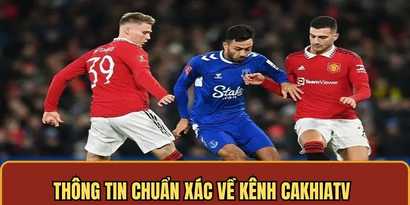 Kênh cakhiatv đem tới thông tin thể thao bóng đá nhanh