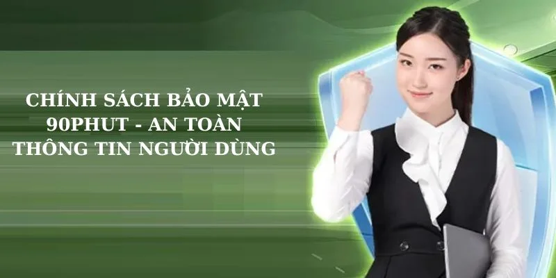 chính sách bảo mật 90phut