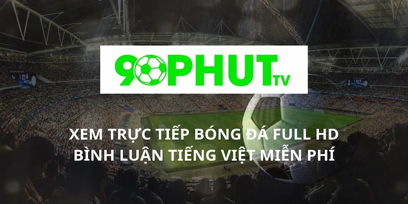 90phutTV là ông trùm trực tiếp bóng đá