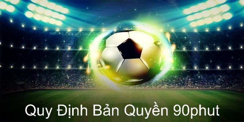 quy định bản quyền 90phut
